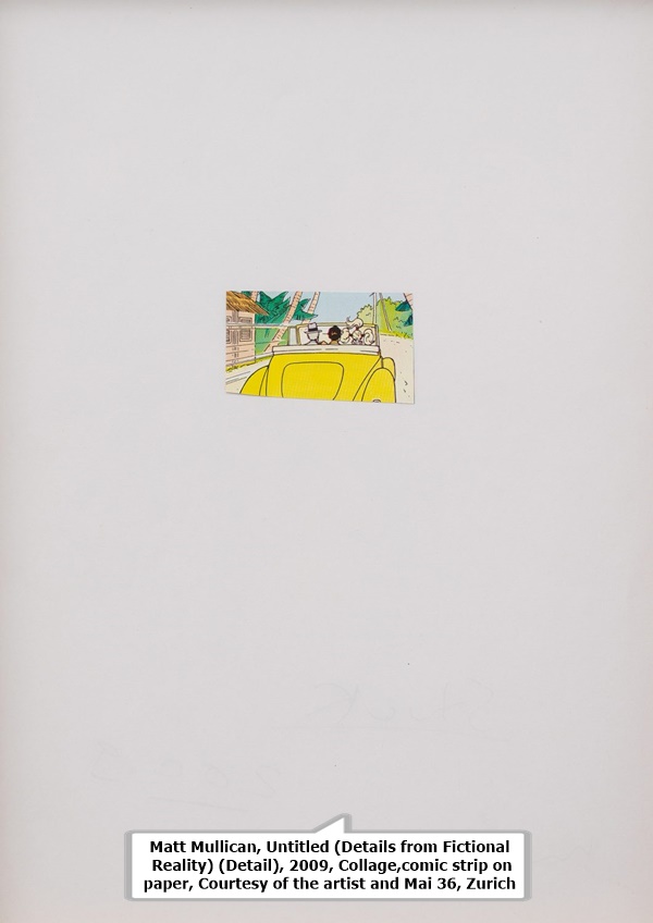 Matt Mullican, Untitled (Details from Fictional Reality) (Detail), 2009, Collage,
comic strip on paper, Courtesy of the artist and Mai 36, Zurich