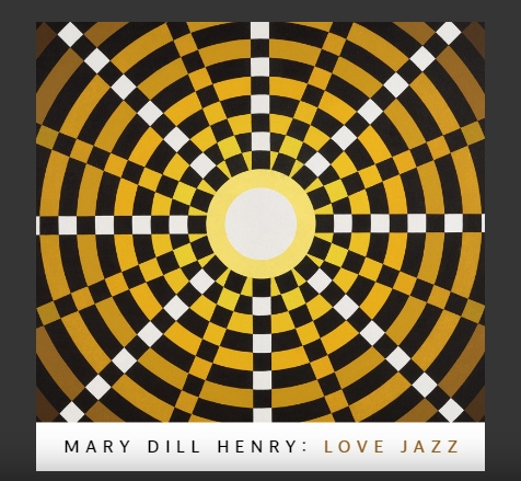 Mary Dill Henry :  Love Jazz