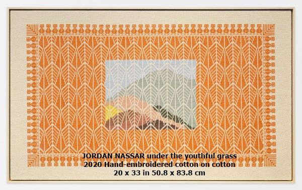 
JORDAN NASSAR
under the youthful grass

2020
Hand-embroidered cotton on cotton
20 x 33 in
50.8 x 83.8 cm