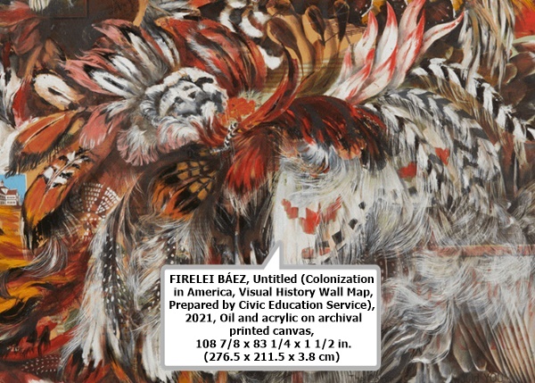 FIRELEI BÁEZ, Untitled (Colonization in America, Visual History Wall Map, Prepared by Civic Education Service), 2021, Oil and acrylic on archival printed canvas, 108 7/8 x 83 1/4 x 1 1/2 in. (276.5 x 211.5 x 3.8 cm)