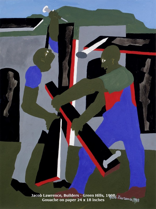 Jacob Lawrence 
Builders - Green Hills, 1998
Gouache on paper
24 x 18 inches