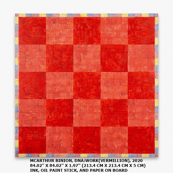 MCARTHUR BINION
DNA:WORK(VERMILLION), 2020
84.02'' X 84.02'' X 1.97'' (213.4 CM X 213.4 CM X 5 CM)
INK, OIL PAINT STICK, AND PAPER ON BOARD
