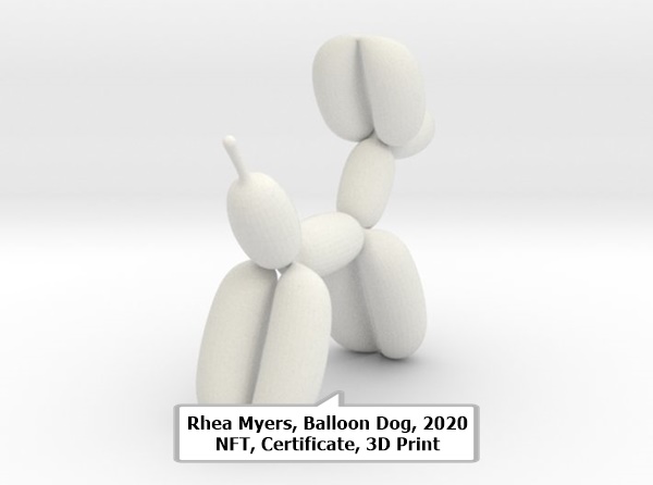 Rhea Myers, Balloon Dog, 2020
NFT, Certificate, 3D Print 
