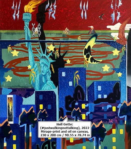Hell Gette: (#justwalkingnottalking), 2022
Mirage-print and oil on canvas, 230 x 200 cm / 90.55 x 78.74 in