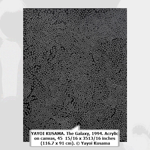 YAYOI KUSAMA. The Galaxy, 1994. Acrylic on canvas, 45  15⁄16 x 3513⁄16 inches (116.7 x 91 cm). © Yayoi Kusama