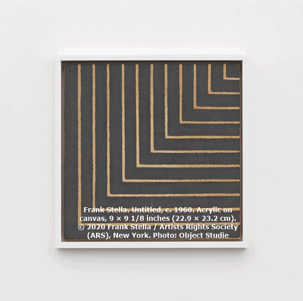 Frank Stella. Untitled, c. 1960. Acrylic on 
canvas, 9 × 9 1/8 inches (22.9 × 23.2 cm). 
© 2020 Frank Stella / Artists Rights Society 
(ARS), New York. Photo: Object Studie