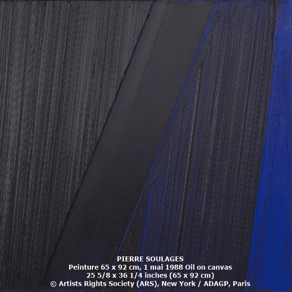 PIERRE SOULAGES
Peinture 65 x 92 cm, 1 mai 1988
1988
Oil on canvas
25 5/8 x 36 1/4 inches (65 x 92 cm)
© Artists Rights Society (ARS), New York / ADAGP, Paris
