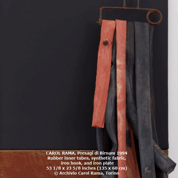 CAROL RAMA, Presagi di Birnam 1994
Rubber inner tubes, synthetic fabric,
 iron hook, and iron plate
53 1/8 x 23 5/8 inches (135 x 60 cm)
© Archivio Carol Rama, Torino