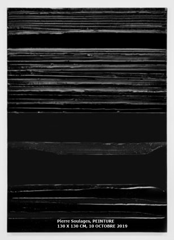 Pierre Soulages, PEINTURE 130 X 130 CM, 10 OCTOBRE 2019