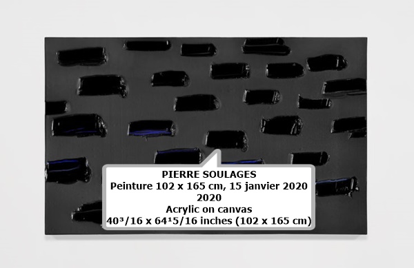 PIERRE SOULAGES
Peinture 102 x 165 cm, 15 janvier 2020
2020
Acrylic on canvas
40³⁄₁₆ x 64¹⁵⁄₁₆ inches (102 x 165 cm)

