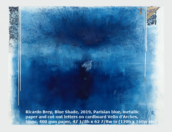 Ricardo Brey, Blue Shade, 2019, Parisian blue, metallic paper and cut-out letters on cardboard Velin d'Arches, blanc, 400 gsm paper, 47 1/8h x 62 7/8w in
(120h x 160w cm)