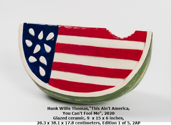 Hank Willis Thomas,This Ain't America, 
You Can't Fool Me, 2020
Glazed ceramic, 9  x 15 x 6 inches, 
20.3 x 38.1 x 17.8 centimeters, Edition 1 of 5, 2AP