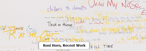 Roni Horn
Recent Work