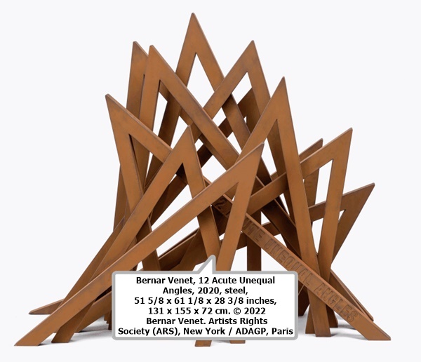 Bernar Venet, 12 Acute Unequal Angles, 2020, steel, 51 5/8 x 61 1/8 x 28 3/8 inches, 131 x 155 x 72 cm. © 2022 Bernar Venet. Artists Rights Society (ARS), New York / ADAGP, Paris