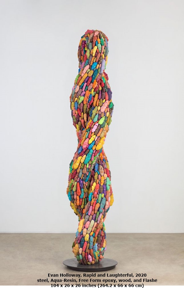 Evan Holloway
Rapid and Laughterful, 2020
steel, Aqua-Resin, Free Form epoxy, wood, and Flashe
104 x 26 x 26 inches
(264.2 x 66 x 66 cm) 