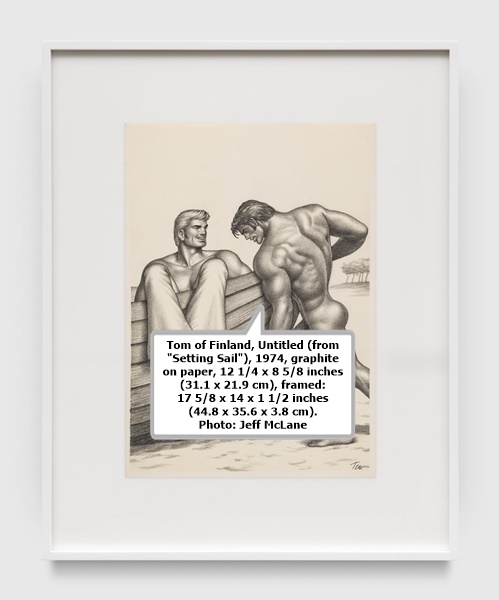 Tom of Finland, Untitled (from Setting Sail), 1974, graphite on paper, 12 1/4 x 8 5/8 inches (31.1 x 21.9 cm), framed: 17 5/8 x 14 x 1 1/2 inches (44.8 x 35.6 x 3.8 cm). Photo: Jeff McLane