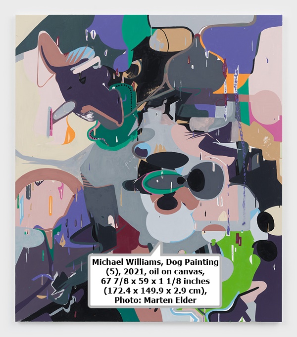 Michael Williams, Dog Painting (5), 2021, oil on canvas, 67 7/8 x 59 x 1 1/8 inches (172.4 x 149.9 x 2.9 cm), Photo: Marten Elder