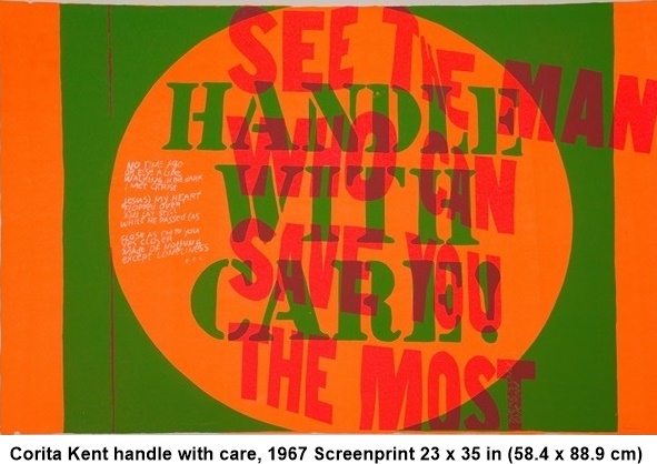 
Corita Kent
handle with care, 1967
Screenprint
23 x 35 in (58.4 x 88.9 cm)
Edition of 200

