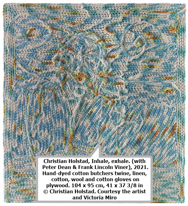 Christian Holstad, Inhale, exhale. (with Peter Dean & Frank Lincoln Viner), 2021. Hand-dyed cotton butchers twine, linen, cotton, wool and cotton gloves on plywood. 104 x 95 cm, 41 x 37 3/8 in © Christian Holstad. Courtesy the artist and Victoria Miro
