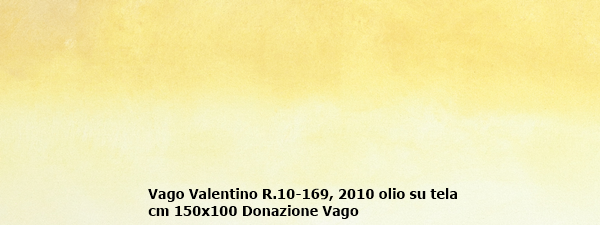 Vago Valentino R.10-169, 2010 olio su tela cm 150x100 Donazione Vago