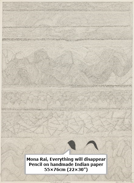 
Mona Rai
Everything will disappear
Pencil on handmade Indian paper
55×76cm (22×30)