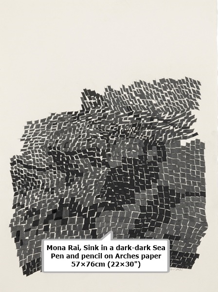 Mona Rai
Sink in a dark-dark Sea
Pen and pencil on Arches paper
57×76cm (22×30)