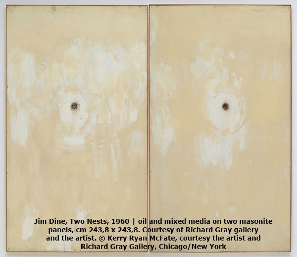 Jim Dine, Two Nests, 1960 | oil and mixed media on two masonite panels, cm 243,8 x 243,8. Courtesy of Richard Gray gallery and the artist. © Kerry Ryan McFate, courtesy the artist and Richard Gray Gallery, Chicago/New York
