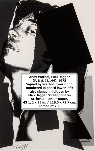 

Andy Warhol

Mick Jagger (F. & S. II.144), 1975

Signed by Warhol lower right, numbered in pencil lower left; also signed in felt pen by Mick Jagger

Screenprint on Arches Aquarelle paper, 43 1/2 x 29 in. / 110.5 x 73.7 cm.

Edition of 250

USD $130,000 | CAD $175,000
