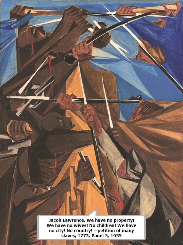 Jacob Lawrence, We have no property! We have no wives! No children! We have no city! No country! —petition of many slaves, 1773, Panel 5, 1955
