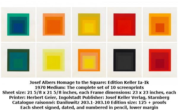 Josef Albers Homage to the Square: Edition Keller Ia-Ik
1970 Medium: The complete set of 10 screenprints
Sheet size: 21 5/8 x 21 5/8 inches, each Frame dimensions: 23 x 23 inches, each
Printer: Herbert Geier, Ingolstadt Publisher: Josef Keller Verlag, Starnberg
Catalogue raisonné: Danilowitz 203.1-203.10 Edition size: 125 + proofs
Each sheet signed, dated, and numbered in pencil, lower margin