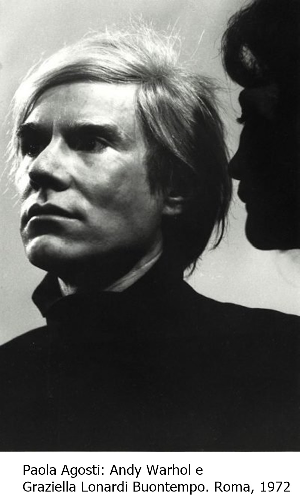 Paola Agosti: Andy Warhol e 
Graziella Lonardi Buontempo. Roma, 1972