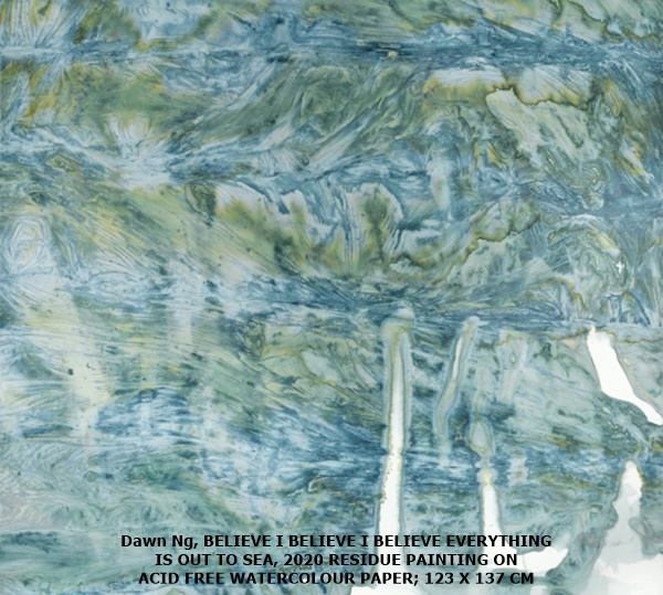 Dawn Ng, BELIEVE I BELIEVE I BELIEVE EVERYTHING IS OUT TO SEA, 2020
RESIDUE PAINTING ON ACID FREE WATERCOLOUR PAPER; 123 X 137 CM 