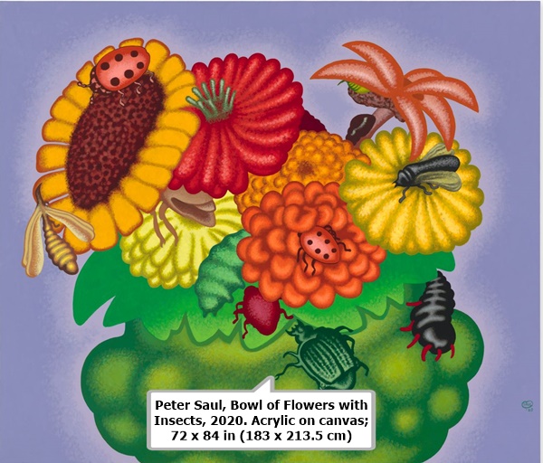 Peter Saul, Bowl of Flowers with Insects, 2020. Acrylic on canvas; 72 x 84 in (183 x 213.5 cm)