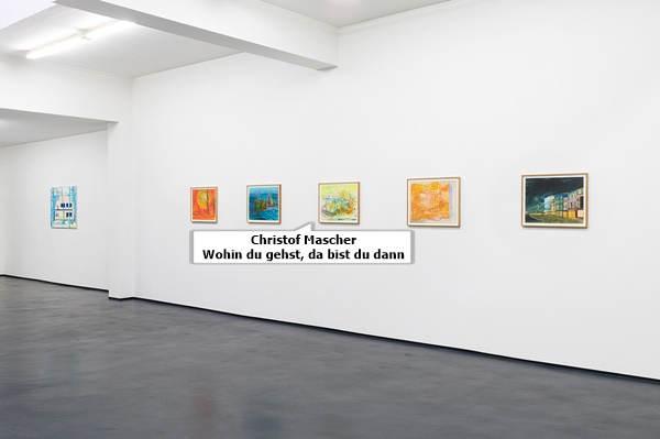 Christof Mascher
Wohin du gehst, da bist du dann.