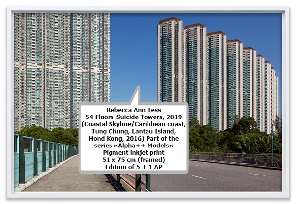 Rebecca Ann Tess
54 Floors-Suicide Towers, 2019
(Coastal Skyline/Caribbean coast, Tung Chung, Lantau Island, Hond Kong, 2016)
Part of the series »Alpha++ Models«
Pigment inkjet print
51 x 75 cm (framed)
Edition of 5 + 1 AP