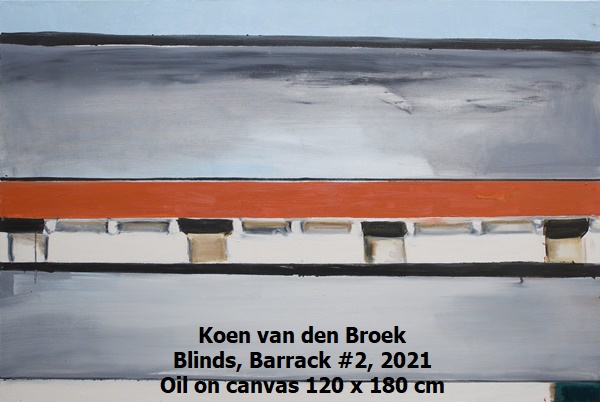 Koen van den Broek
Blinds, Barrack #2, 2021
Oil on canvas
120 x 180 cm