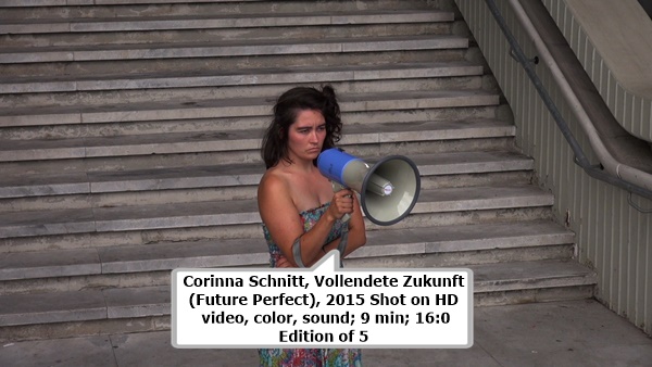 Corinna Schnitt
Vollendete Zukunft (Future Perfect), 2015
Shot on HD video, color, sound; 9 min; 16:0
Edition of 5