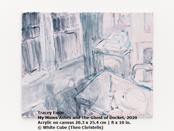 Tracey Emin
My Mums Ashes and The Ghost of Docket, 2020
Acrylic on canvas
20.3 x 25.4 cm | 8 x 10 in.
© White Cube (Theo Christelis)