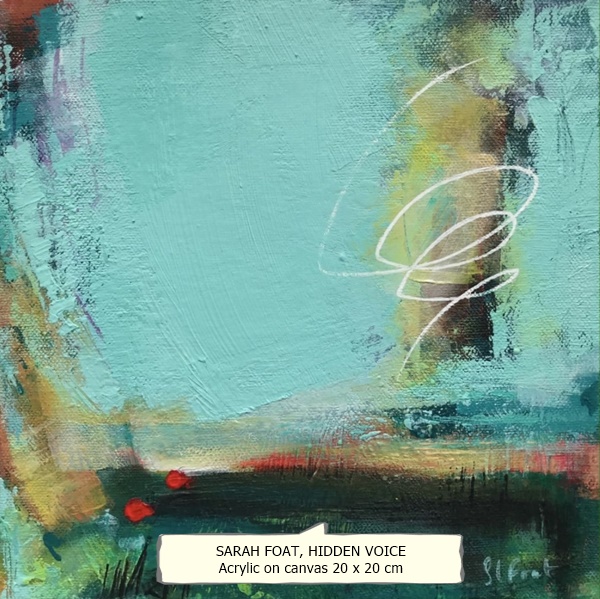 SARAH FOAT
HIDDEN VOICE
Acrylic on canvas
20 x 20 cm